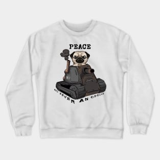 Tank-Pug Warrior: Peace Was Never an Option! Crewneck Sweatshirt